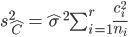 s_{\hat{C}}^2 = \hat{\sigma}^2\sum_{i=1}^r \frac{c_i^2}{n_i}