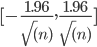 [-\frac{1.96}{\sqrt(n)},\frac{1.96}{\sqrt(n)}]