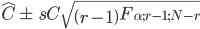 \hat{C}\pm \quad s_\hat{C}\sqrt{\left(r-1\right)F_{\alpha;r-1;N-r}}