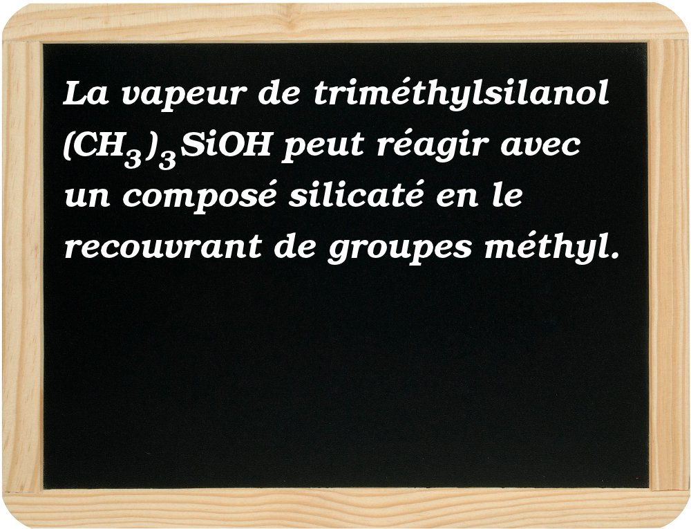  La vapeur de triméthylsilanol (CH<sub>3</sub>)<sub>3</sub>SiOH peut réagir avec un composé silicaté en le recouvrant de groupes méthyl. 
